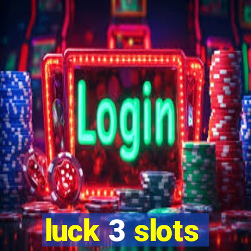 luck 3 slots